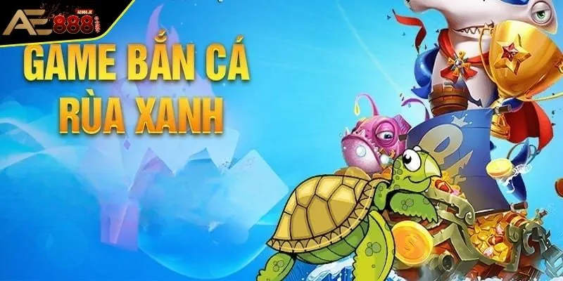 Bắn Cá Rùa Xanh - Mẹo Hay Và Kinh Nghiệm Săn Quà Tại AE888 1 Những điểm nổi bật của game bắn cá Rùa Xanh hút người chơi